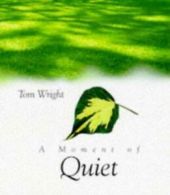 'Moments' : Lion giftlines minibooks: A moment of quiet by Tom Wright (Hardback)