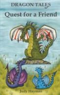 Dragon Tales: Quest for a Friend by Judy Hayman (Paperback)