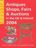 Antiques shops, fairs & auctions in the UK & Ireland, 2004 (Paperback)