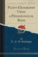 Plant-Geography Upon a Physiological Basis (Classic Reprint) (Paperback)