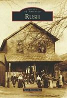 Rush (Images of America (Arcadia Publishing)). Mee 9781467122085 New<|