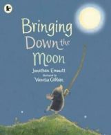 Bringing down the moon by Jonathan Emmett (Paperback)