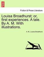 Louisa Broadhurst; or, first experiences. A tal. M., A..#