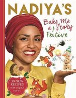 Nadiya's Bake Me a Festive Story: Thirty festive recipes and stories for childre