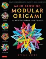 Mind-Blowing Modular Origami: The Art of Polyhedral Paper Folding. Loper<|