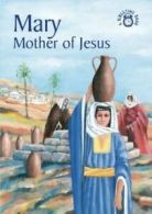 A Bibletime book: Mary, mother of Jesus: the story of Mary accurately retold