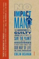 No Impact Man: The Adventures of a Guilty Liberal Who Attempts to Save the