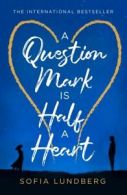 A question mark is half a heart by Sofia Lundberg  (Paperback)