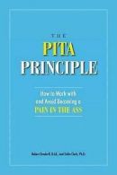 The PITA principle: how to work with and avoid becoming a pain in the ass by
