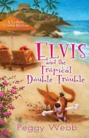 A Southern Cousins Mystery: Elvis and the tropical double trouble by Peggy Webb