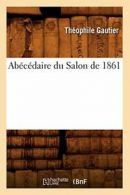 Abecedaire du Salon de 1861.by T New 9782012521735 Fast Free Shipping.#