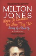 Where do comedians go when they die?: journey of a stand-up by Milton Jones