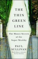 The Thin Green Line: The Money Secrets of the Super Wealthy.by Sullivan PB<|