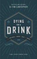 Dying for a Drink, Tim Cantopher, ISBN 9781847094476