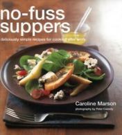 No-fuss suppers: deliciously simple recipes for cooking after work by Caroline