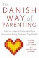 The Danish Way of Parenting: What the Happiest . Alexander<|
