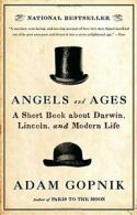 Angels and Ages: A Short Book about Darwin, Lincoln, and Modern Life. Gopnik<|