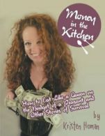 MONEY IN THE KITCHEN: MONEY IN THE KITCHEN. Homan, Kristen 9781493119356 New.#*=