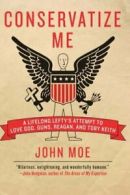 Conservatize Me: A Lifelong Lefty's Attempt to . Moe<|