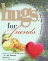 Hugs for Friends: Stories, Sayings, and Scriptures to Encourage .9781416533368