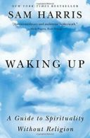 Waking Up: A Guide to Spirituality Without Religion. Harris 9781451636024 New<|