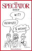 The Spectator book of wit, humour and mischief by Marcus Berkmann (Hardback)