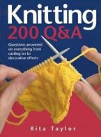 Knitting: 200 Q&A: Questions Answered on Everything from Casting on to Decorati