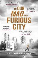 In Our Mad and Furious City: Longlisted for the Man Book... | Book