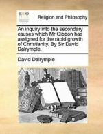 An inquiry into the secondary causes which Mr G, Dalrymple, David,,