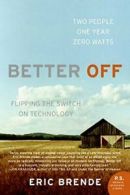 Better Off: Flipping the Switch on Technology (P.S.)|P.S..by Brende New<|