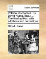 Political discourses. By David Hume, Esq.; ... . Hume, David.#