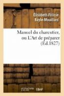 Manuel du charcutier, ou L'Art de preparer et c. F.#