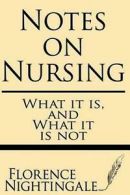 Notes on Nursing: What It Is and What It Is Not by Florence Nightingale