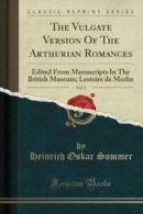 The Vulgate Version of the Arthurian Romances, Vol. 2: Edited from Manuscripts