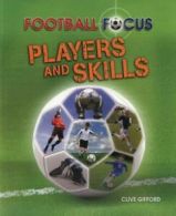 Football focus: Players and skills by Clive Gifford  (Paperback)