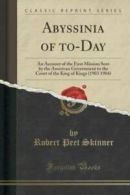 Abyssinia of To-Day: An Account of the First Mission Sent by the American