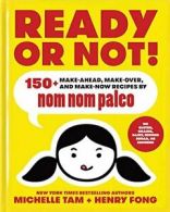 Ready or Not!: 150+ Make-Ahead, Make-Over, and . Tam, Fong<|