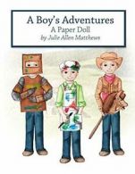 A Boy's Adventures: A Paper Doll. Matthews, Julie 9781300778431 Free Shipping.#