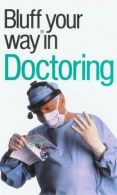 The Bluffer's Guide to Doctoring (Bluffer's Guides), Keating, Patrick,