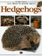 Everything you want to know about hedgehogs by Dilys Breese (Hardback)