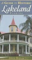 A Guide to Historic Lakeland, Florida (History & Guide). Rajtar 9781596292710<|