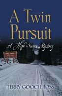 A Twin Pursuit: A High Sierra Mystery. Ross, Gooch 9781632631022 New.#