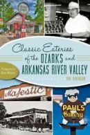 Classic Eateries of the Ozarks and Arkansas Riv. Robinson, Weldon<|