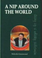 A Nip Around the World: Diary of a Whiskey Salesman By Malcolm Greenwood