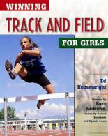 Winning Track and Field for Girls by Ed Housewright (Paperback)