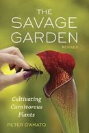 The Savage Garden, Revised: Cultivating Carnivorous Plants By Peter D'Amato