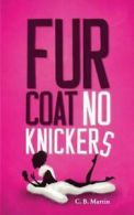 Fur Coat No Knickers by C. B. Martin (Paperback)