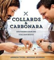 Collards & carbonara: Southern cooking, Italian roots by Andrew Ticer (Hardback)