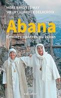 Abana : Ermites apotres au Liban | Brigitte May, ... | Book