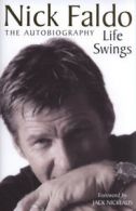 Life swings: the autobiography by Nick Faldo (Hardback)